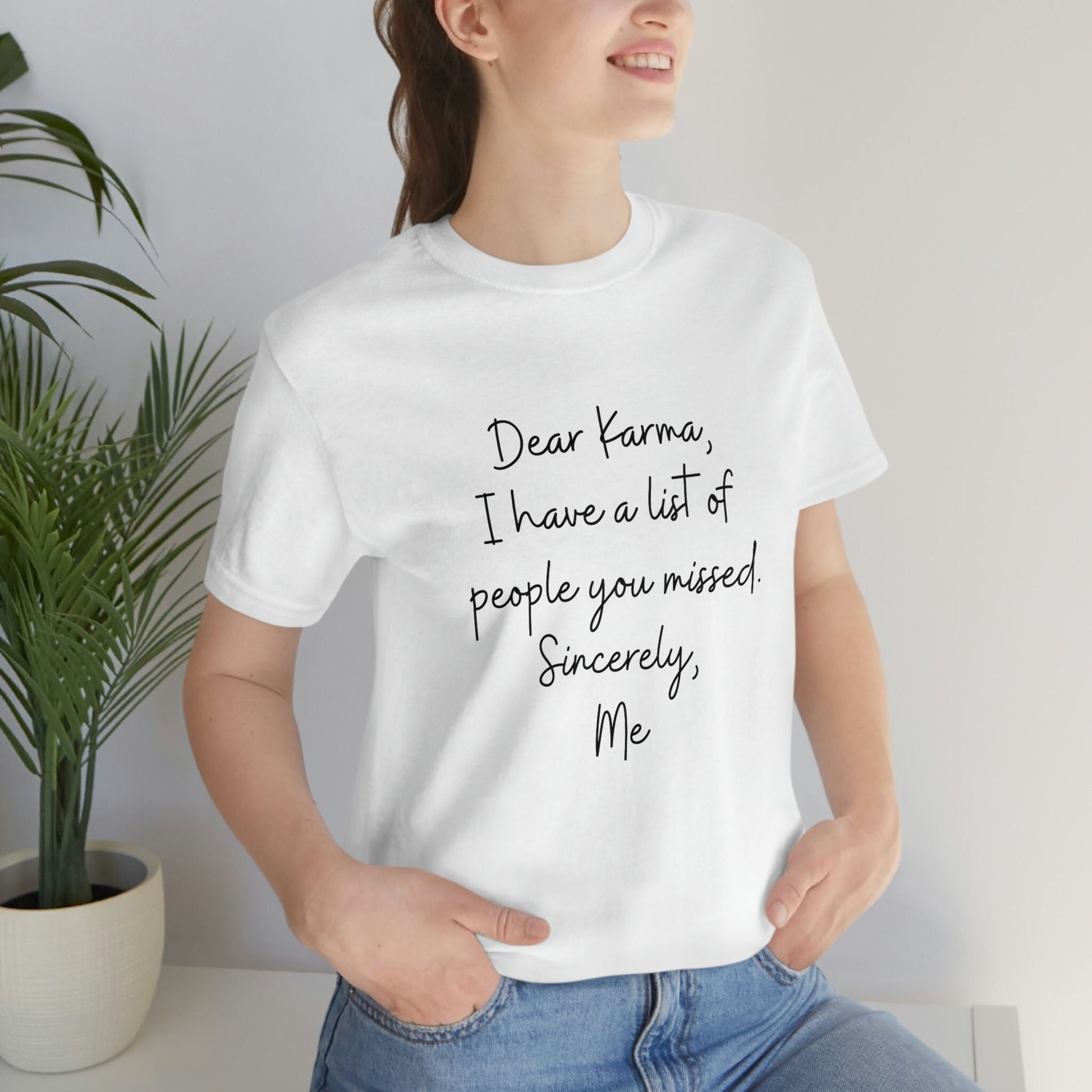 Karma Tee Shirt, Funny TShirt, Motivational and Inspirational T-Shirt, Gift for Friend, Gift for Her, Positive Mindset, Shirts with Sayings
