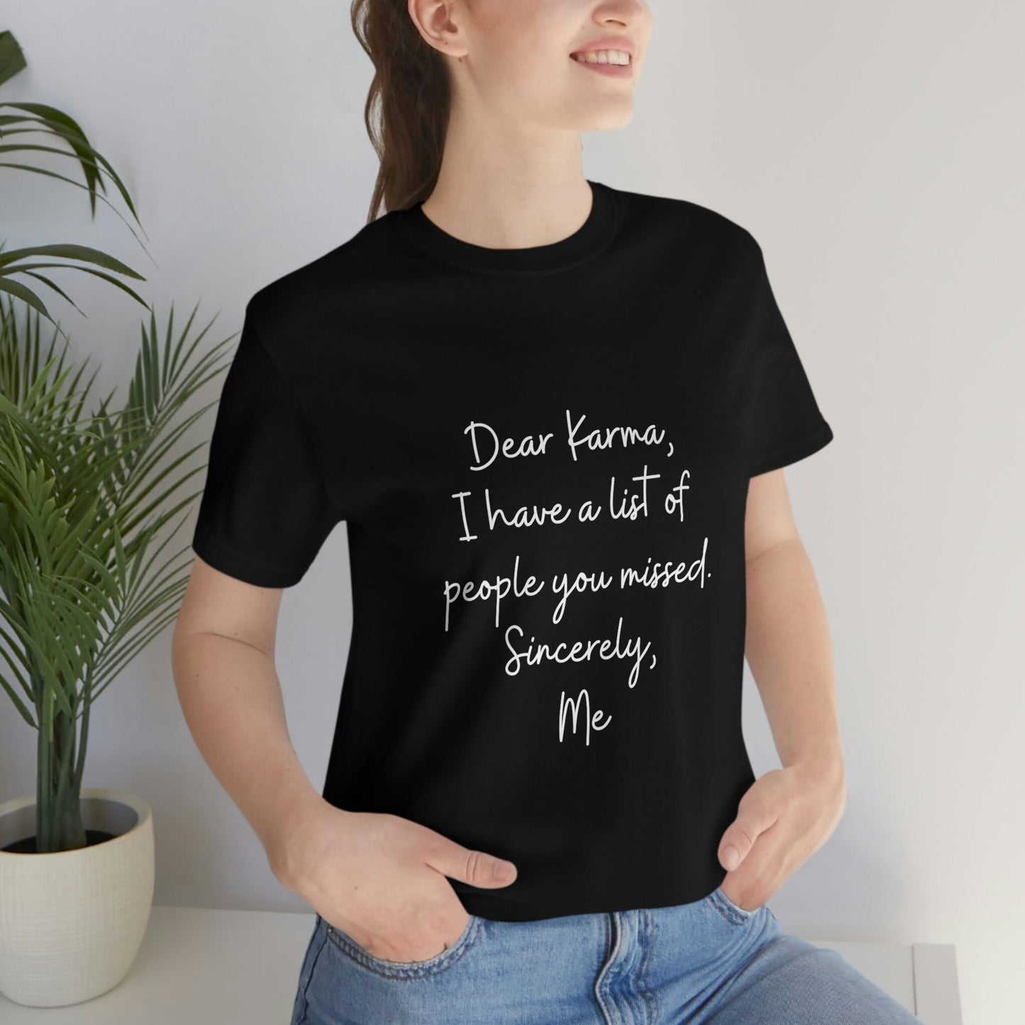 Karma Tee Shirt, Funny TShirt, Motivational and Inspirational T-Shirt, Gift for Friend, Gift for Her, Positive Mindset, Shirts with Sayings