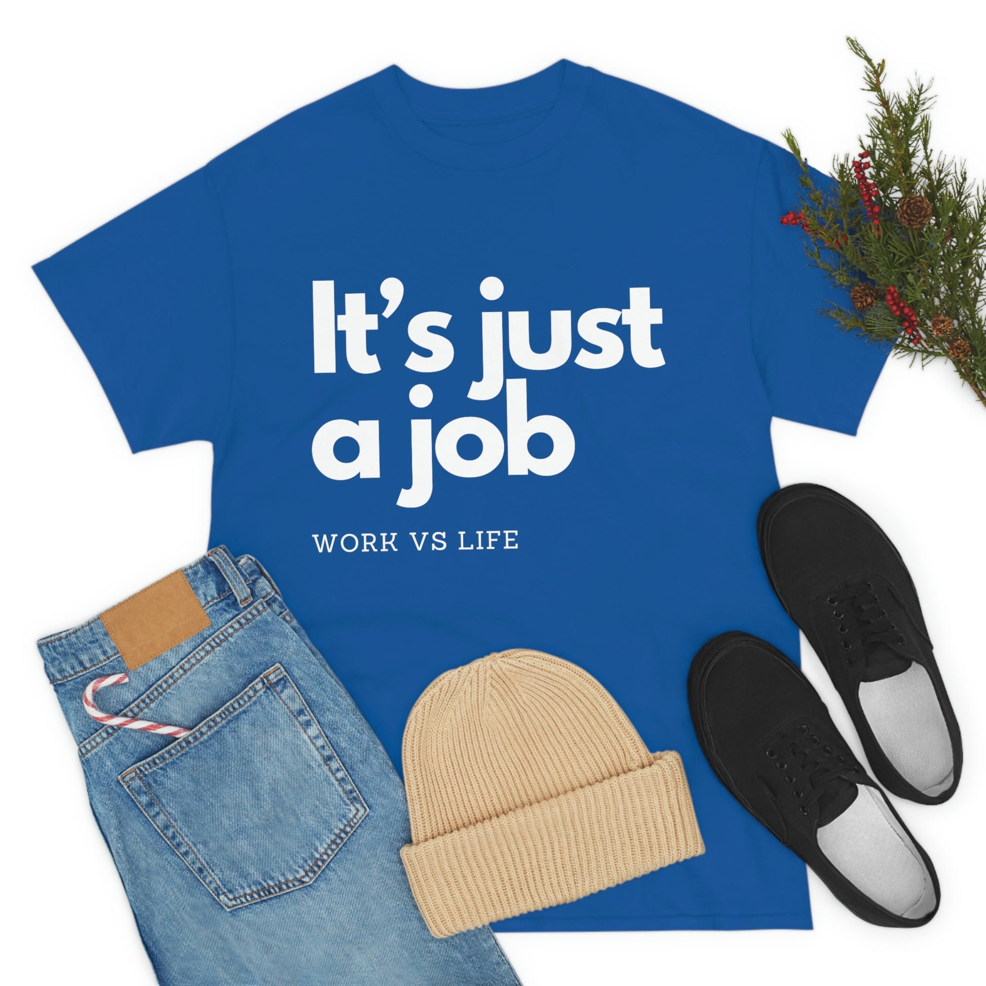 It's Just a Job, Work and Life Tee Shirt, Motivational and Inspirational TShirt, Mental Health, Positive Mindset, Gift for Coworker