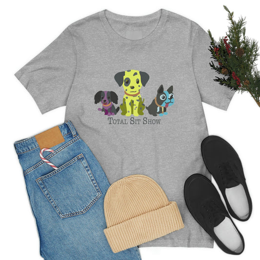 Total Sit Show Dog Tee Shirt, Dog Lover TShirt, Funny Dog T-Shirt, Gift for Pet Lover, Dog Mama, Dog People, Dog Mom, Gift for Women or Men in grey gray