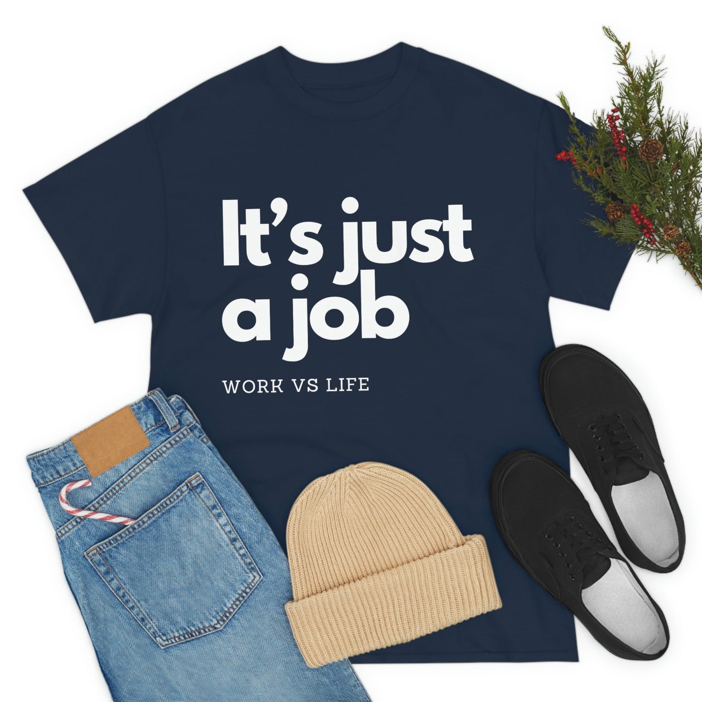 It's Just a Job, Work and Life Tee Shirt, Motivational and Inspirational TShirt, Mental Health, Positive Mindset, Gift for Coworker