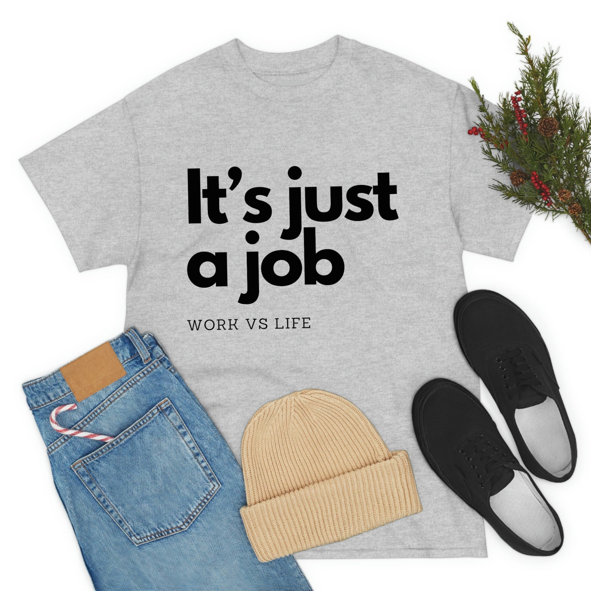 It's Just a Job, Work and Life Tee Shirt, Motivational and Inspirational TShirt, Mental Health, Positive Mindset, Gift for Coworker